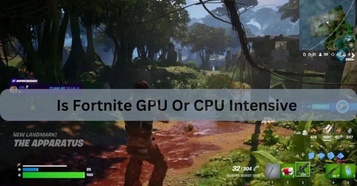 Is Fortnite GPU Or CPU Intensive